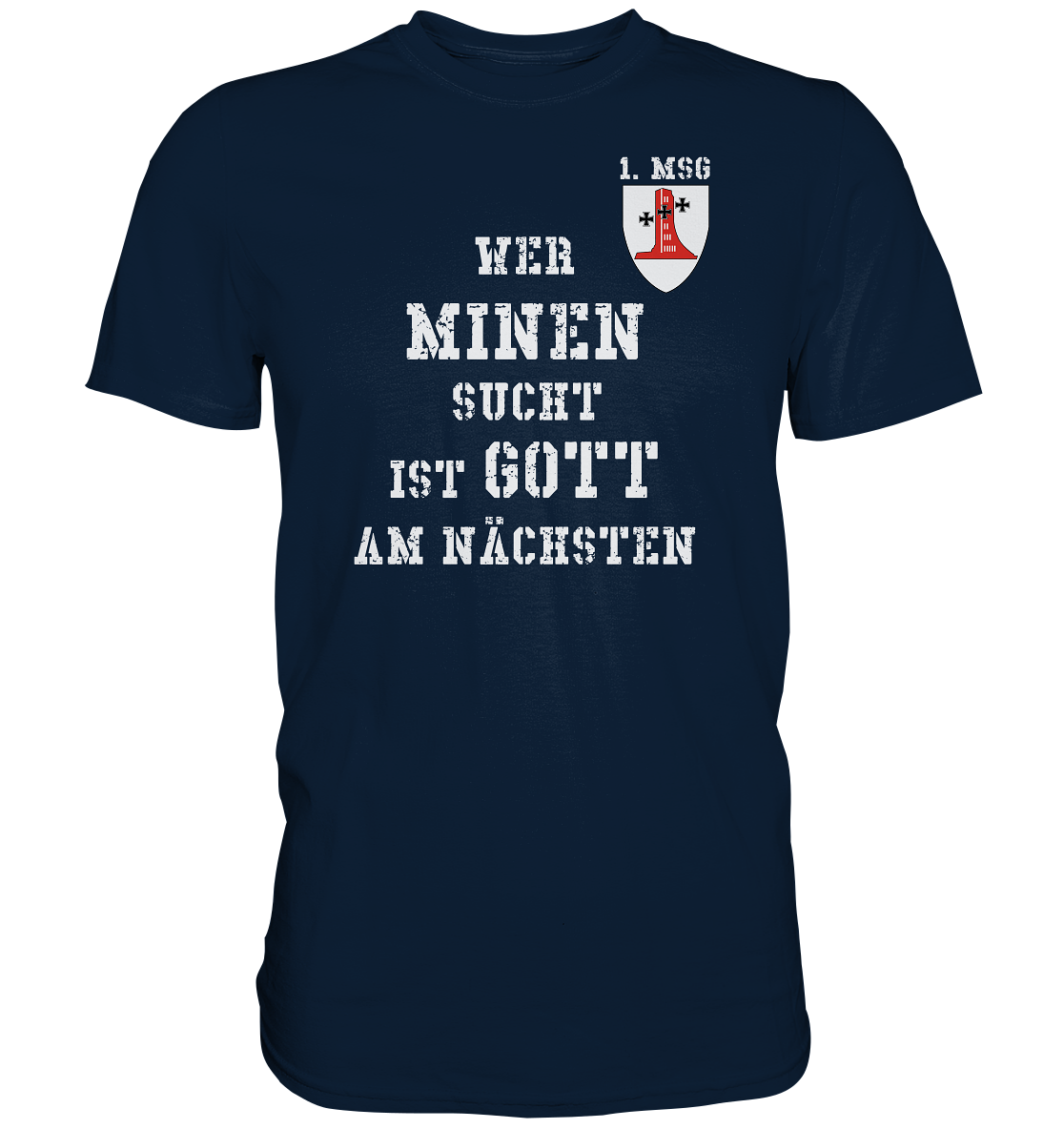 1. MSG Wer Minen sucht ist Gott am nächsten - Premium Shirt
