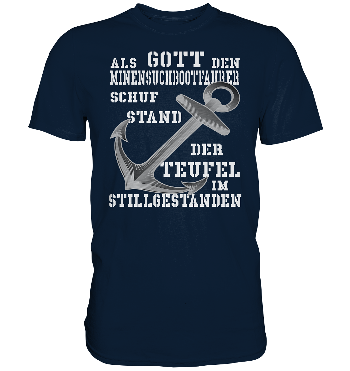 Als Gott den Minensuchbootfahrer schuf... - Premium Shirt