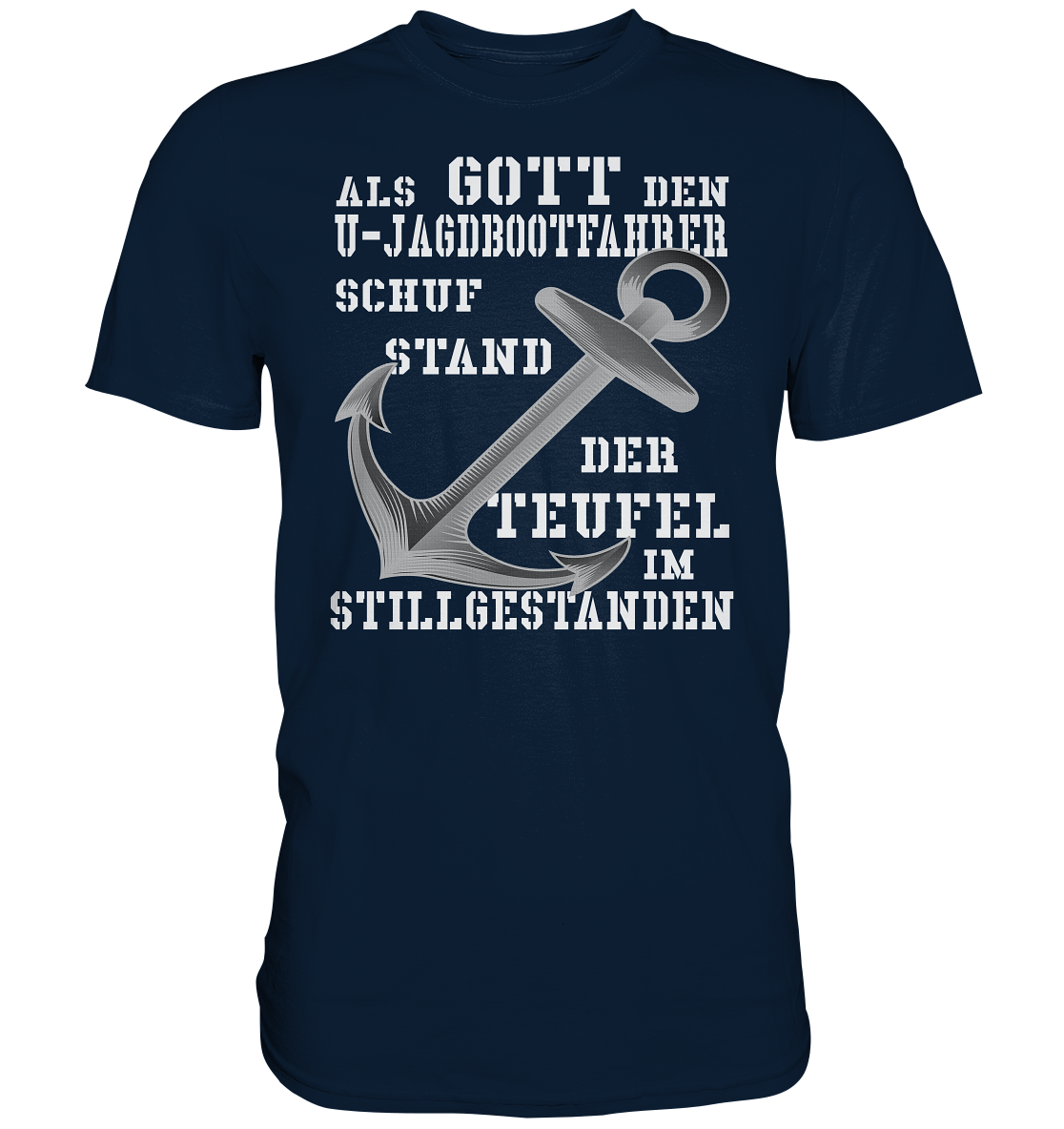 Als G o t t den U-Jagdbootfahrer schuf... - Premium Shirt
