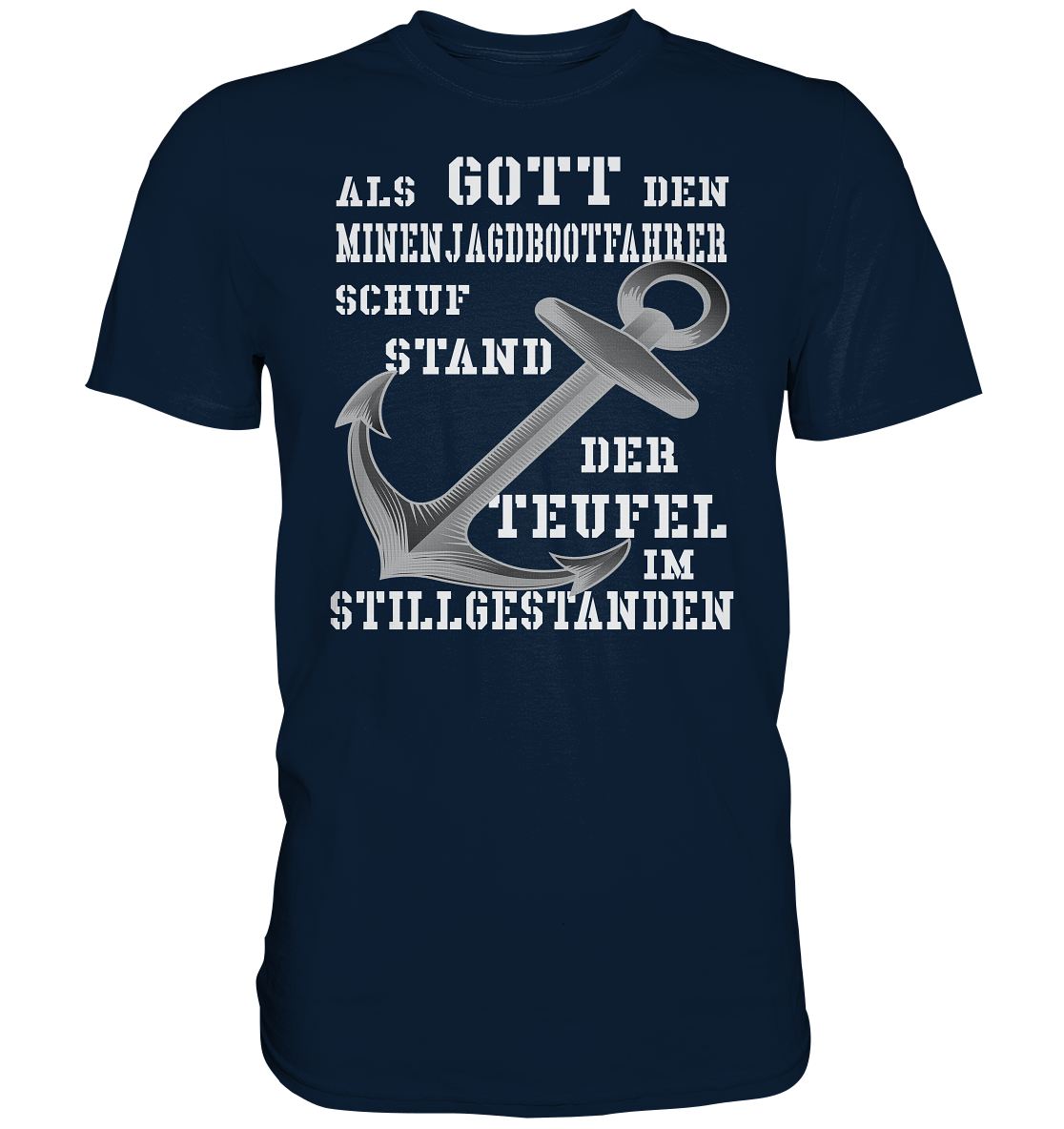 Als G o t t den Minenjagdbootfahrer schuf... - Premium Shirt