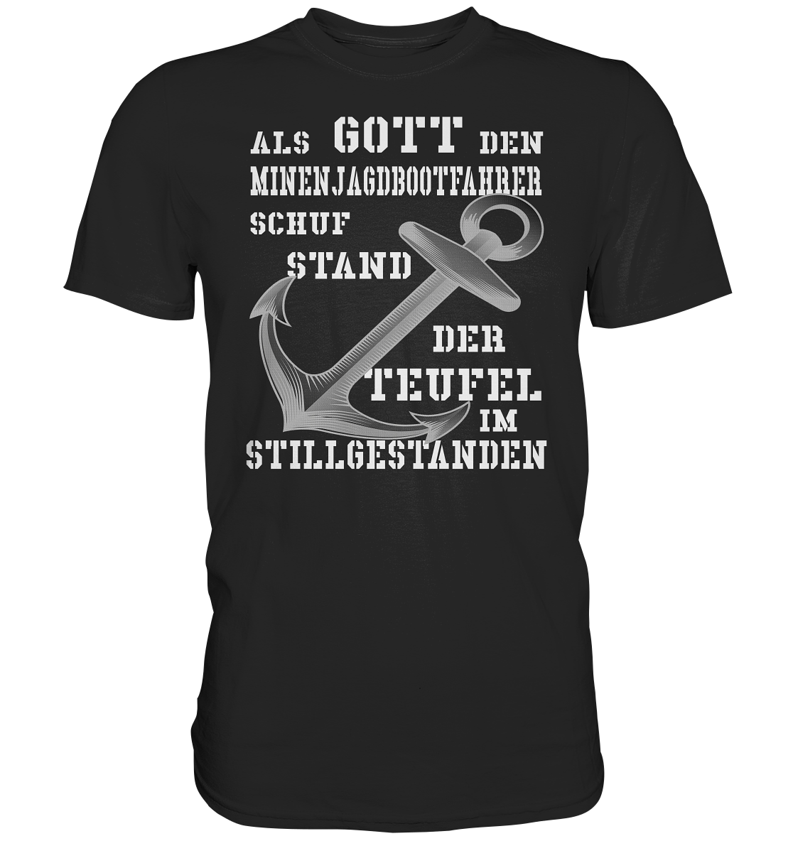 Als G o t t den Minenjagdbootfahrer schuf... - Premium Shirt