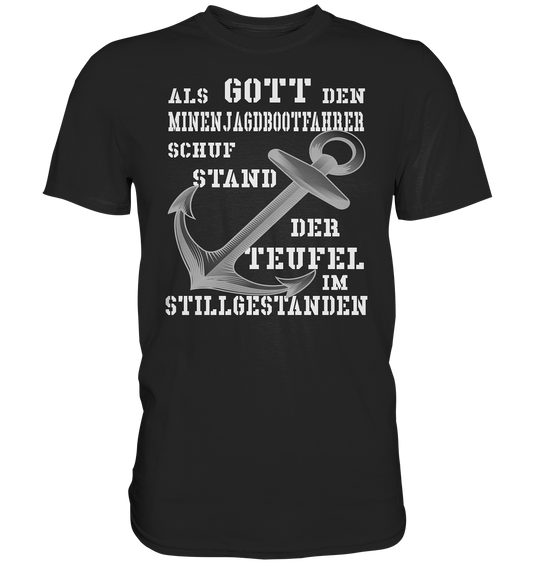 Als G o t t den Minenjagdbootfahrer schuf... - Premium Shirt