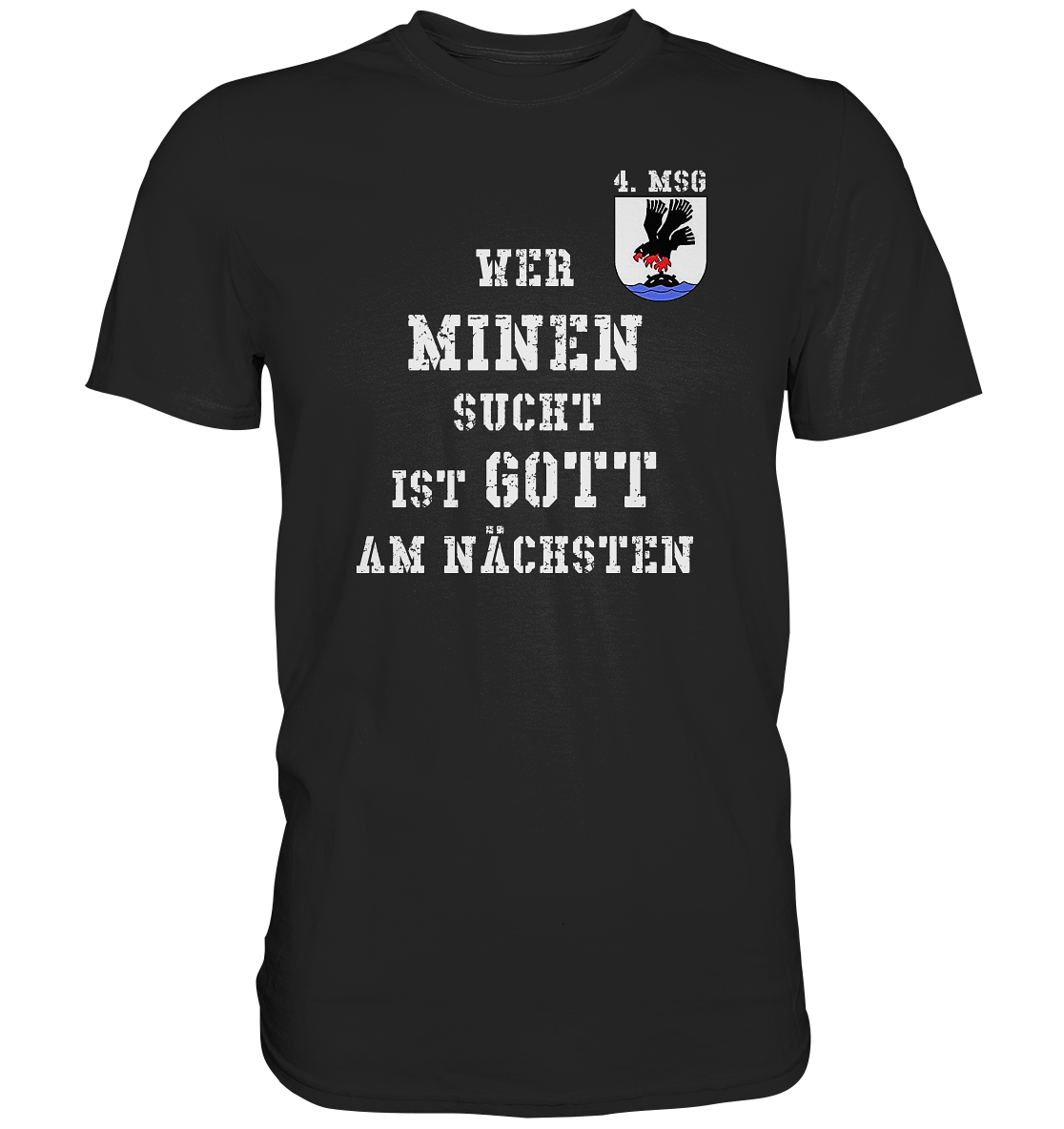 4. MSG Wer Minen sucht ist Gott am nächsten - Premium Shirt