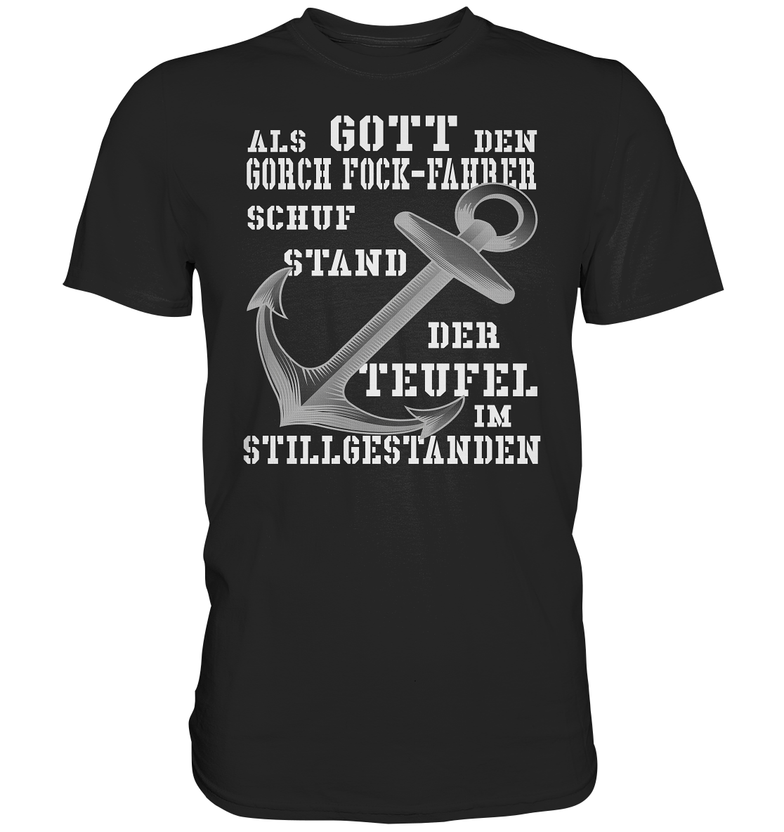 Als G o t t den GORCH FOCK-Fahrer schuf... - Premium Shirt