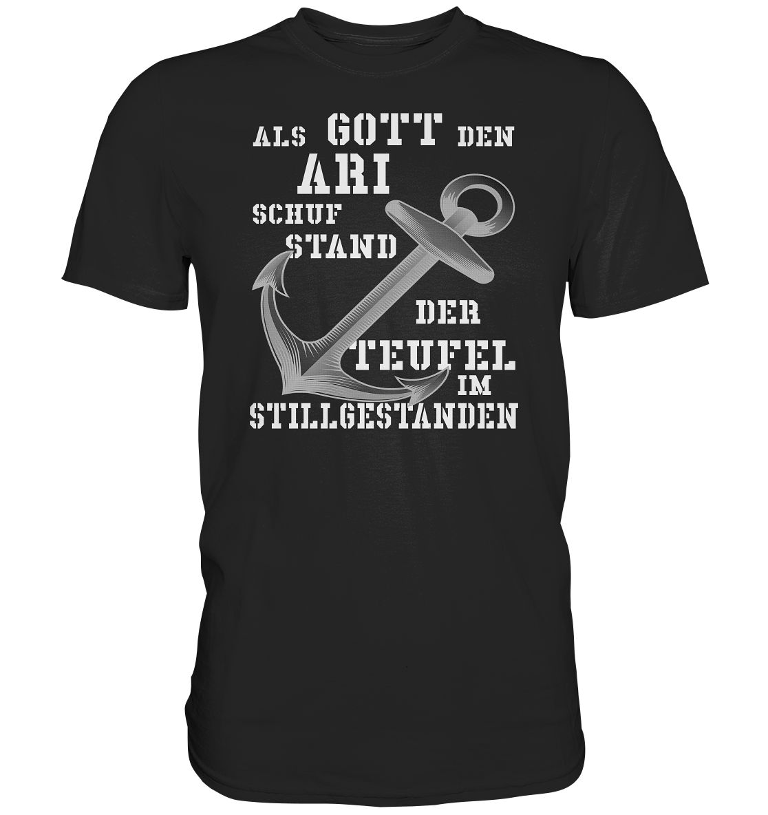 Als Gott den ARI schuf.. - Premium Shirt