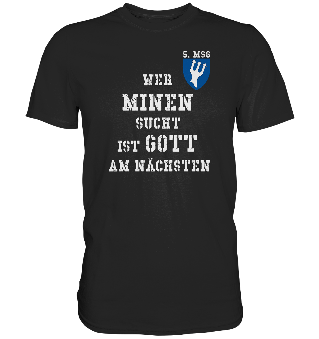5.MSG Wer Minen sucht ist Gott am nächsten - Premium Shirt