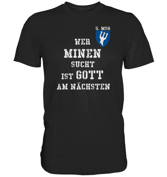 5.MSG Wer Minen sucht ist Gott am nächsten - Premium Shirt