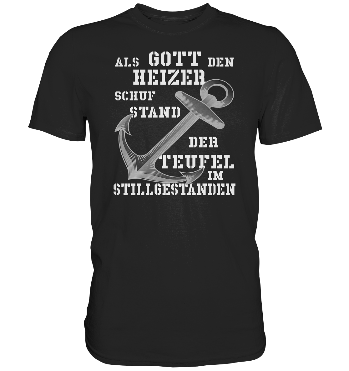 Als Gott den HEIZER schuf.. - Premium Shirt