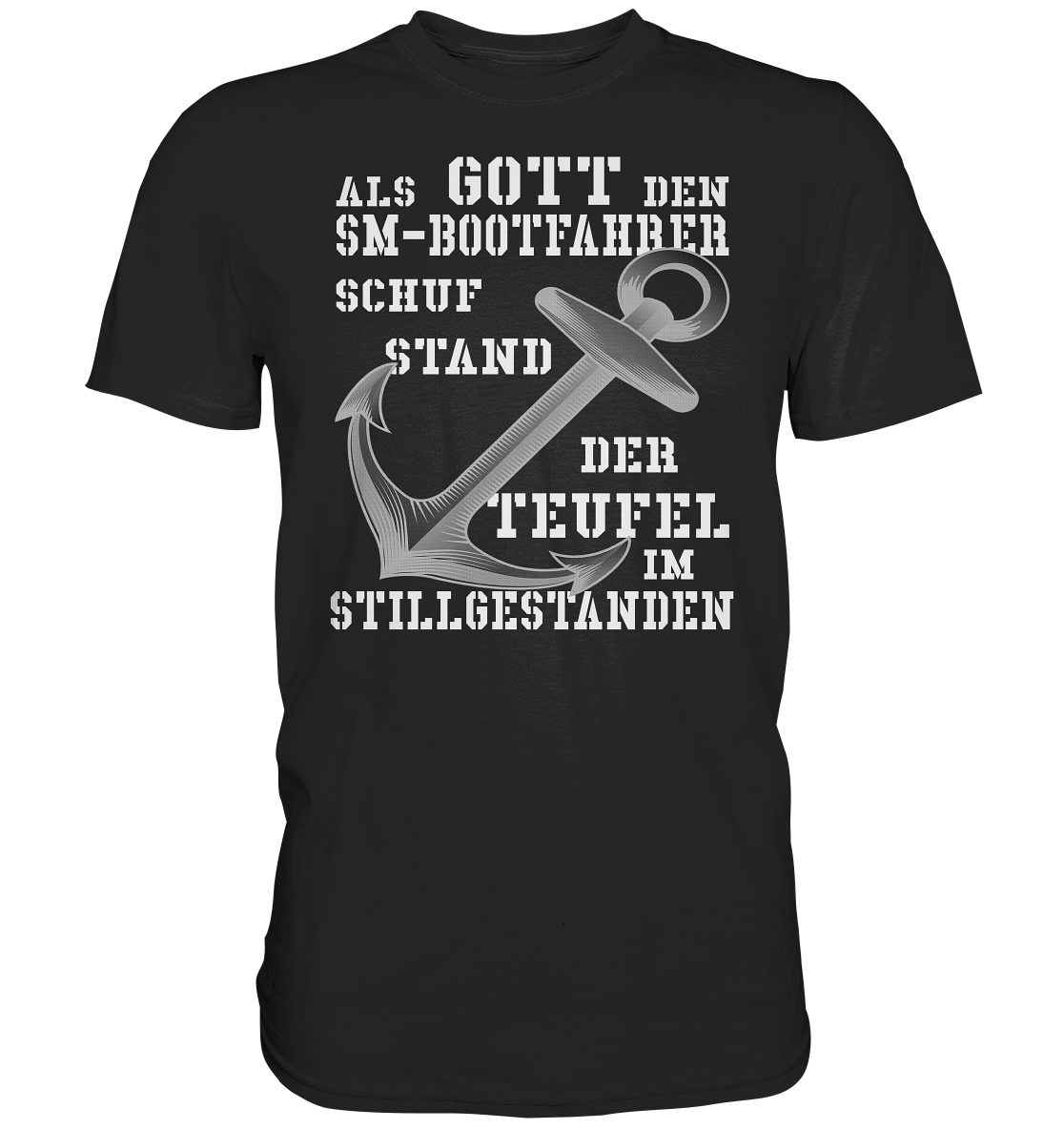 Als G o t t den SM-Bootfahrer schuf... - Premium Shirt