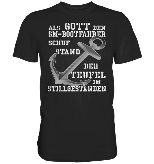 Als G o t t den SM-Bootfahrer schuf...   - Premium Shirt