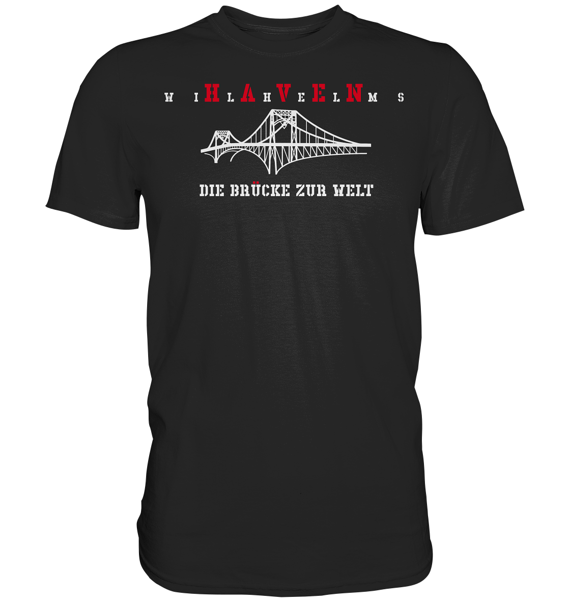 WILHELMSHAVEN - Die Brücke zur Welt - Premium Shirt