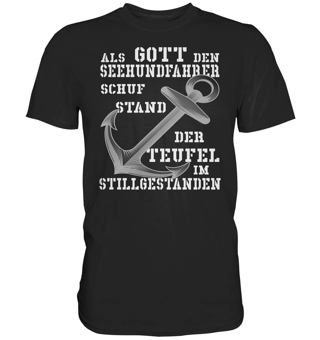 Als G o t t den Seehundfahrer schuf... - Premium Shirt
