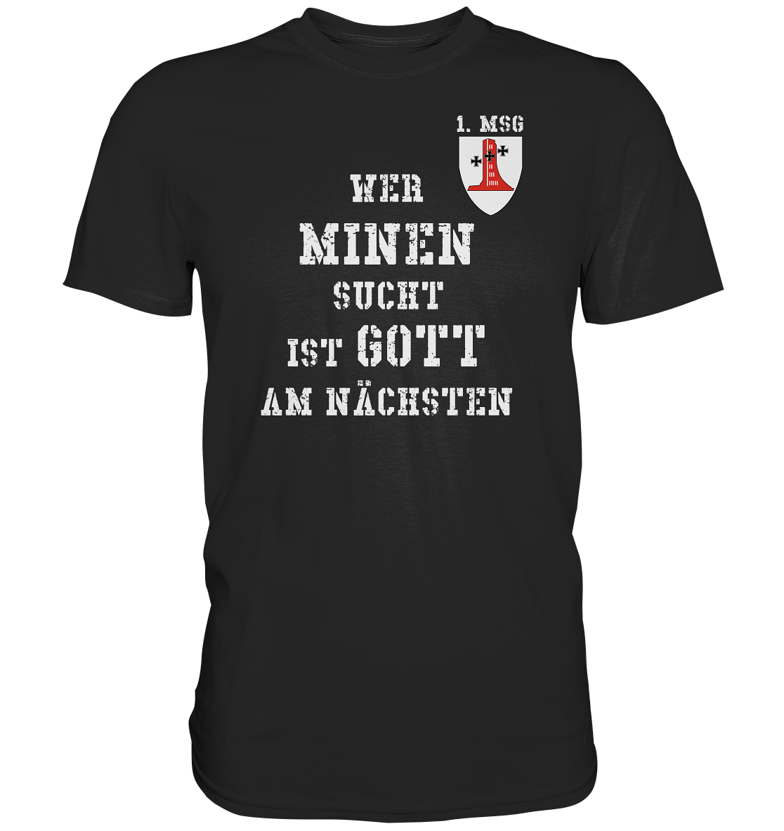 1. MSG Wer Minen sucht ist Gott am nächsten - Premium Shirt