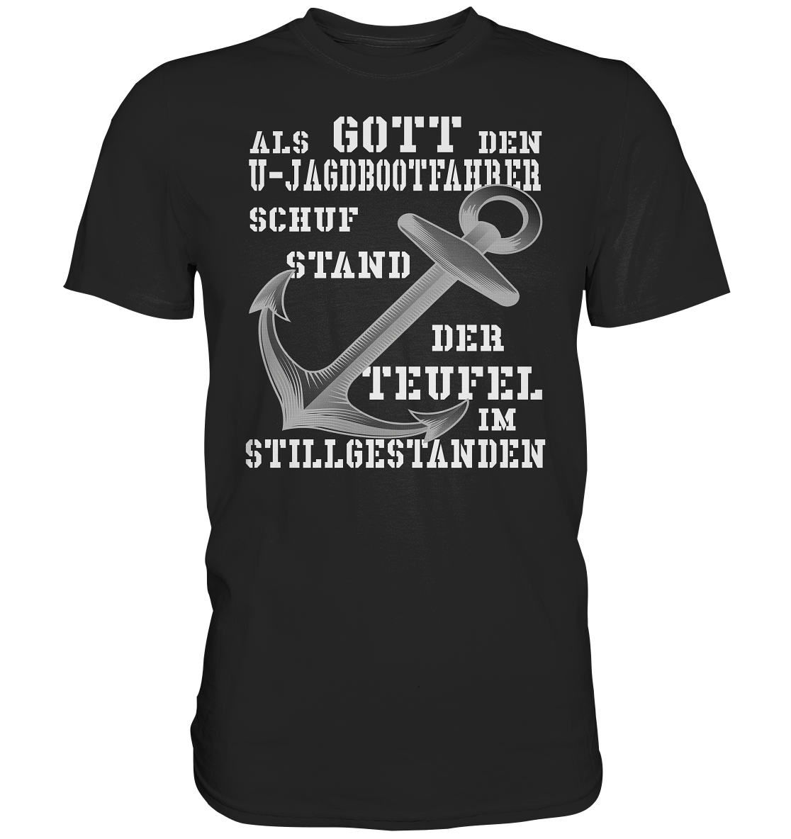 Als G o t t den U-Jagdbootfahrer schuf... - Premium Shirt