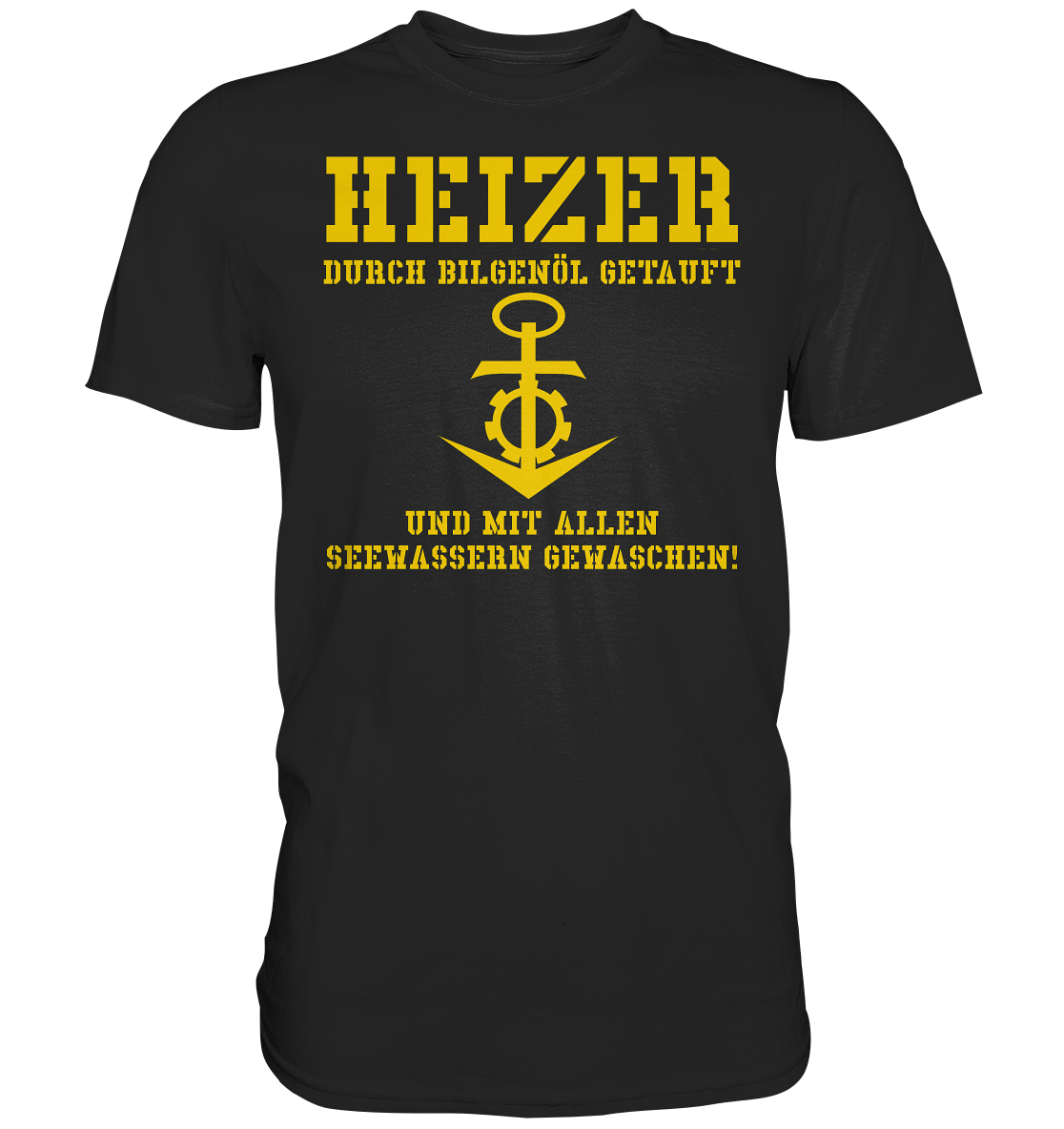 HEIZER - mit Bilgenöl getauft... - Premium Shirt