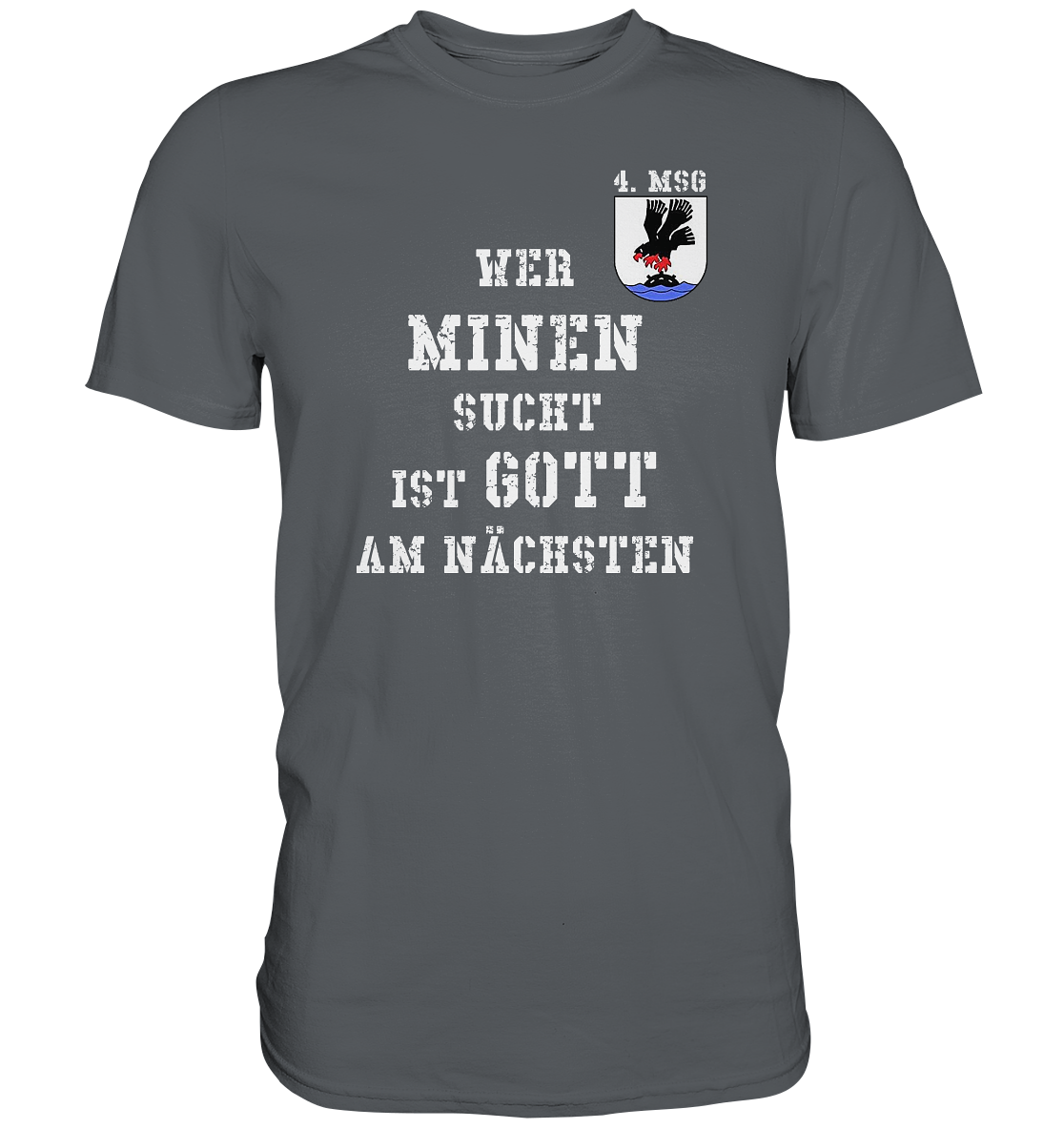 4. MSG Wer Minen sucht ist Gott am nächsten - Premium Shirt