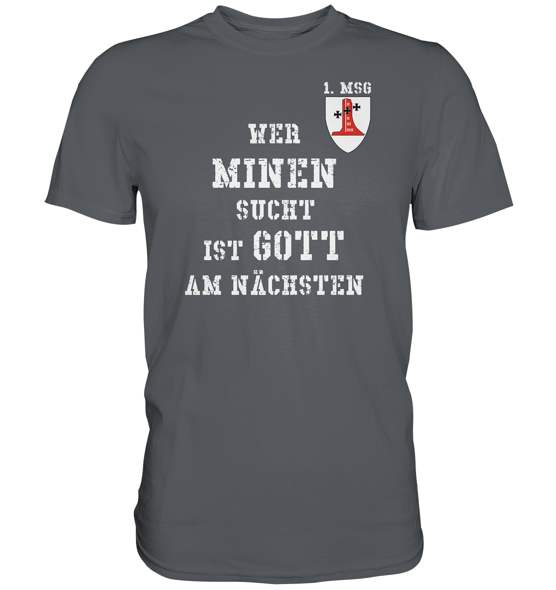 1. MSG Wer Minen sucht ist Gott am nächsten - Premium Shirt