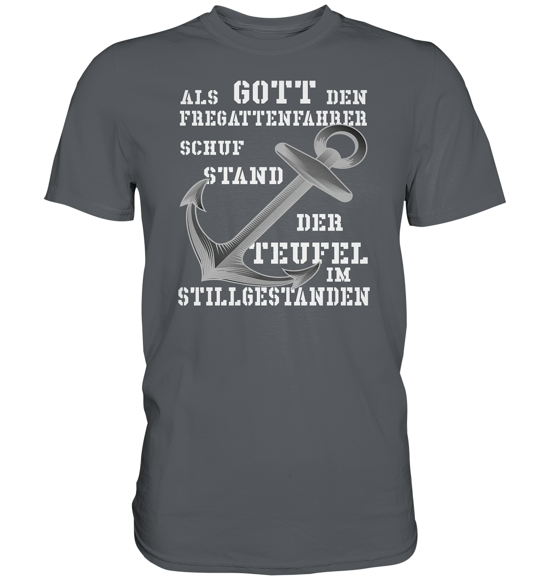 Als Gott den Fregattenfahrer schuf.. - Premium Shirt