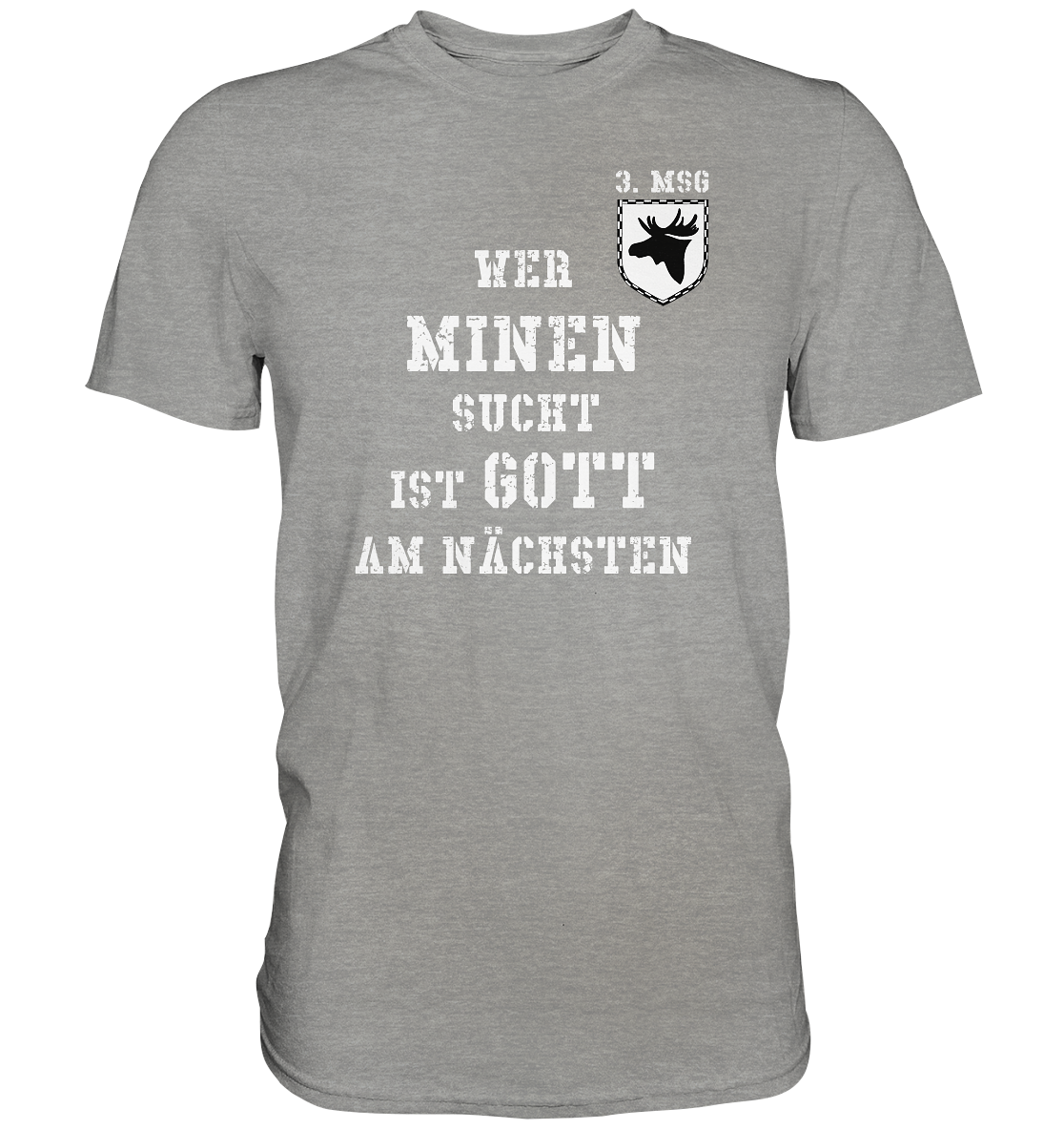 3. MSG Wer Minen sucht ist Gott am Nächsten - Premium Shirt