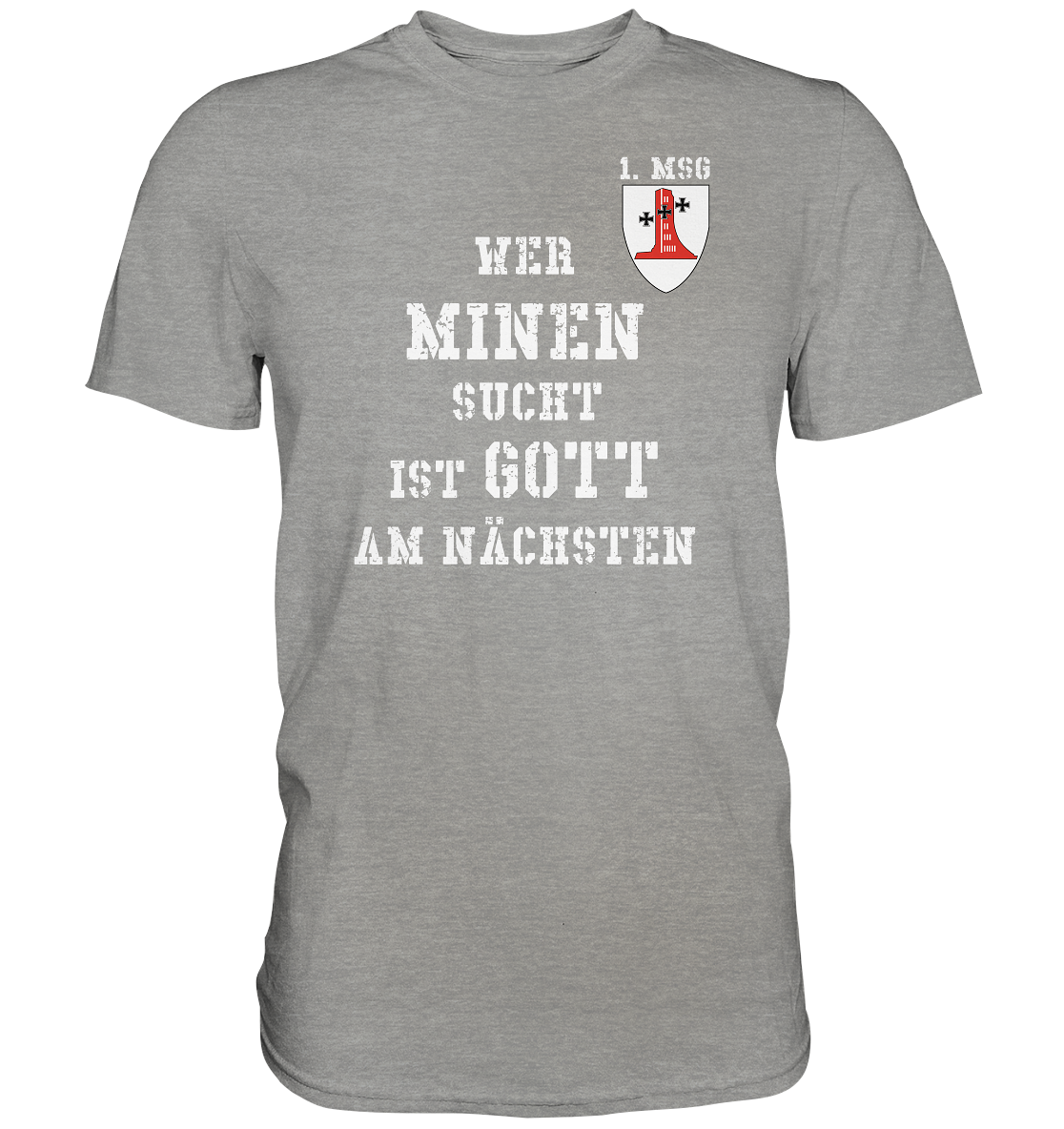 1. MSG Wer Minen sucht ist Gott am nächsten - Premium Shirt