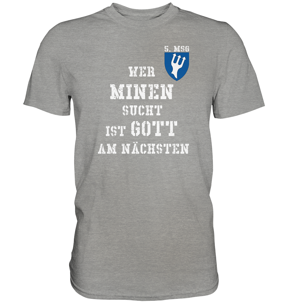 5.MSG Wer Minen sucht ist Gott am nächsten - Premium Shirt
