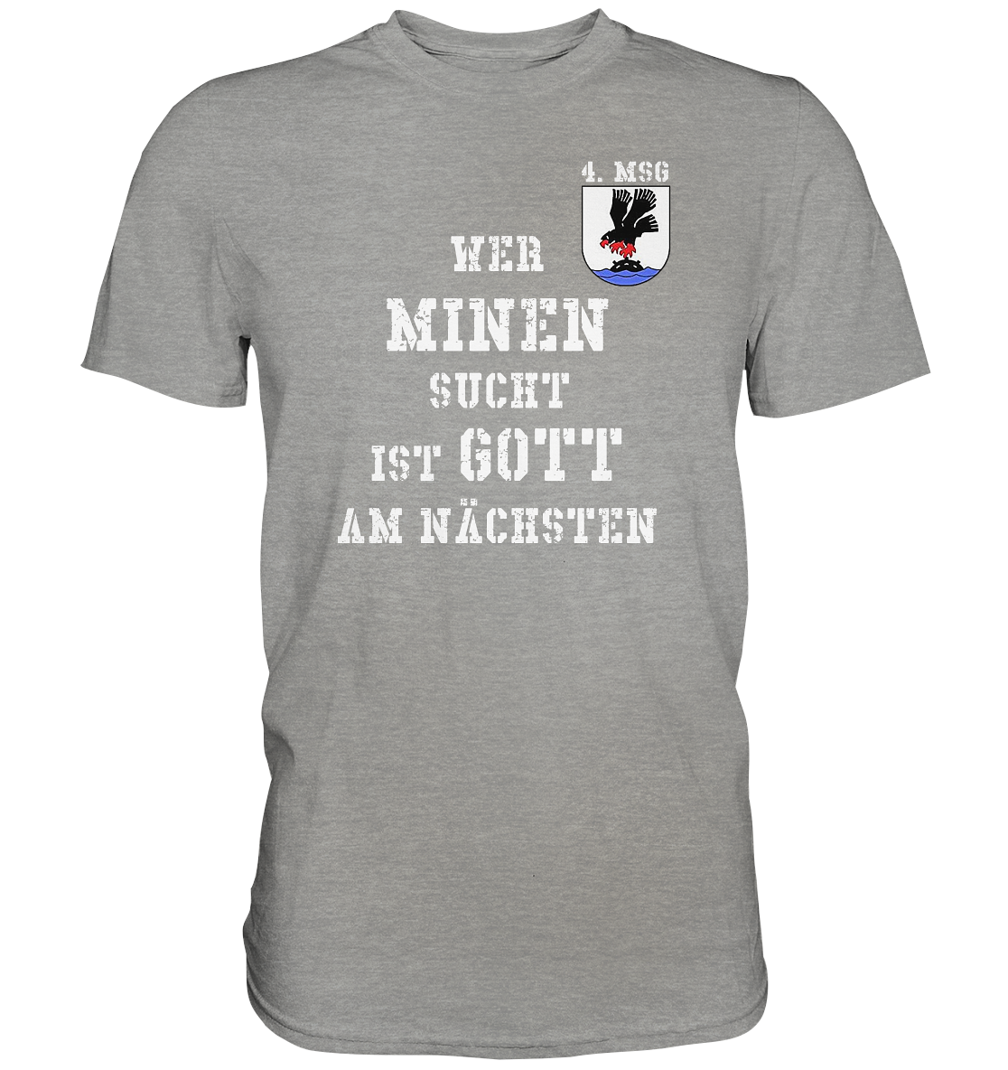 4. MSG Wer Minen sucht ist Gott am nächsten - Premium Shirt