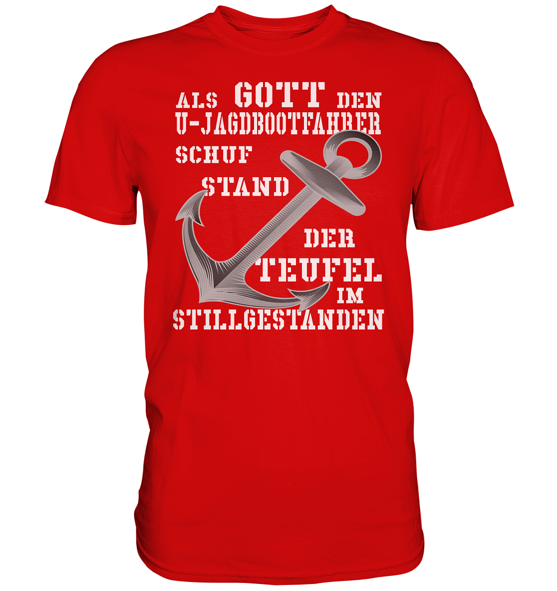 Als G o t t den U-Jagdbootfahrer schuf... - Premium Shirt