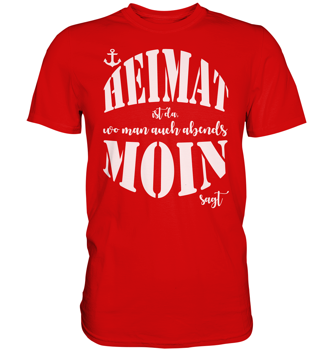 Heimat ist da... - Premium Shirt