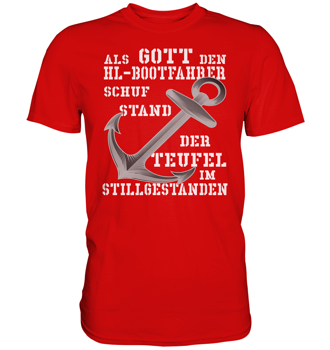 Als G o t t den HL-Bootfahrer schuf... - Premium Shirt