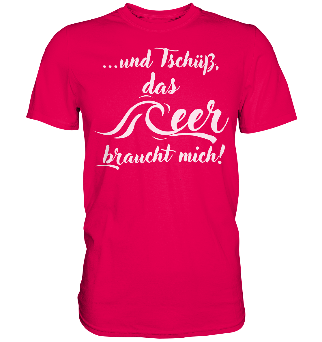 ...und Tschüß, das Meer braucht mich! - Premium Shirt