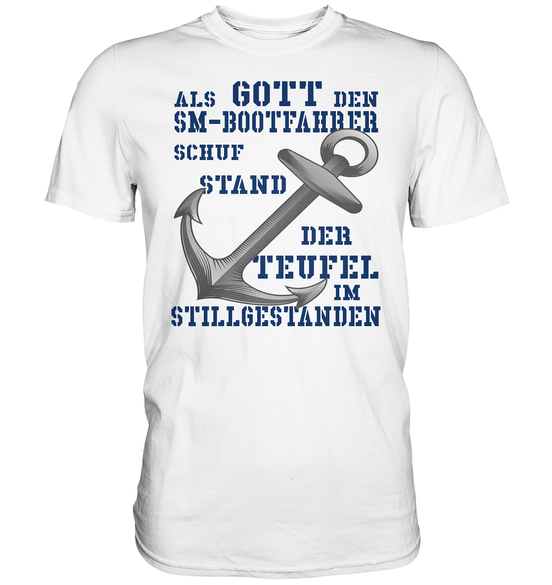 Als G o t t den SM-Bootfahrer schuf... - Premium Shirt