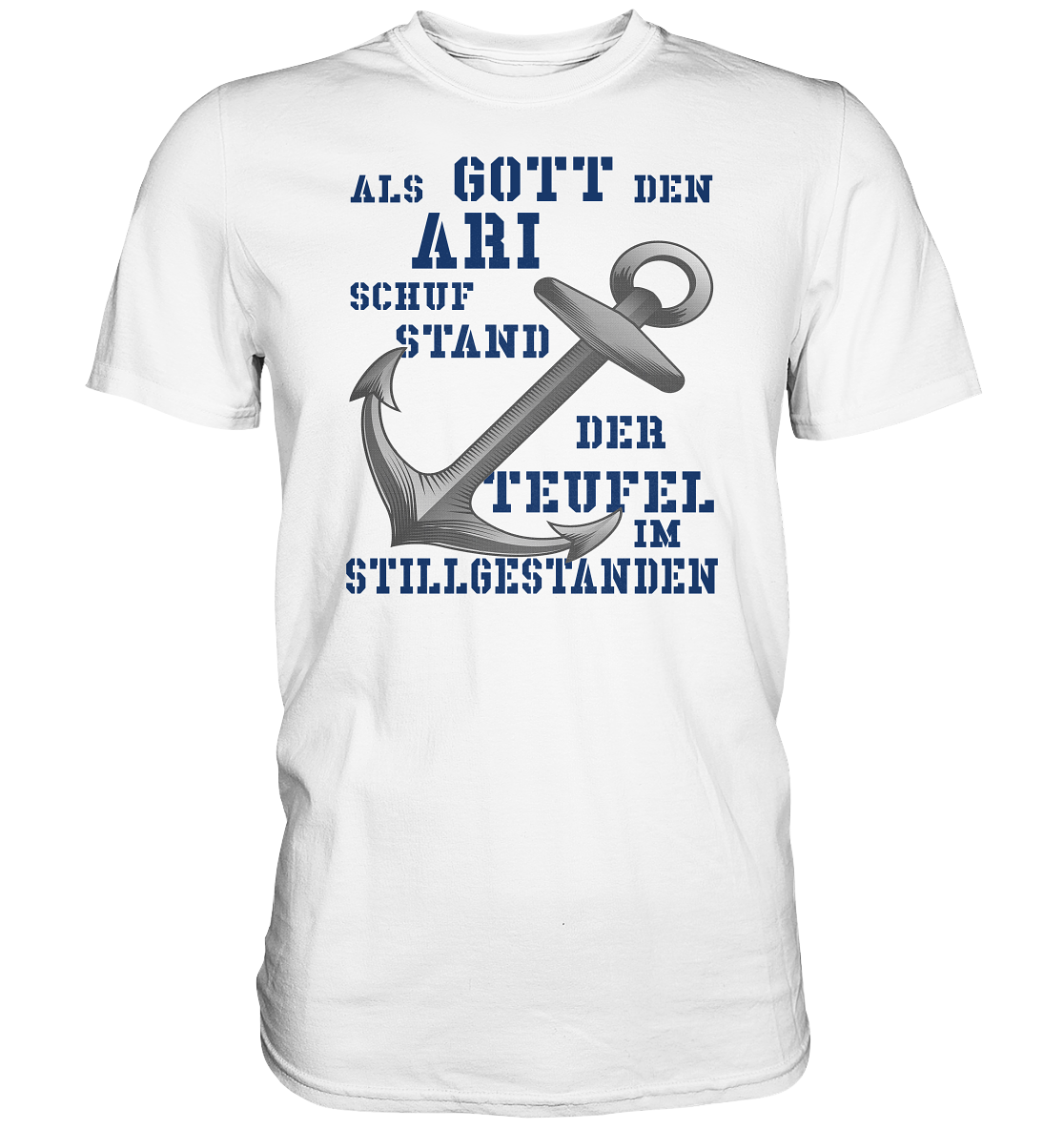 Als Gott den ARI schuf.. - Premium Shirt