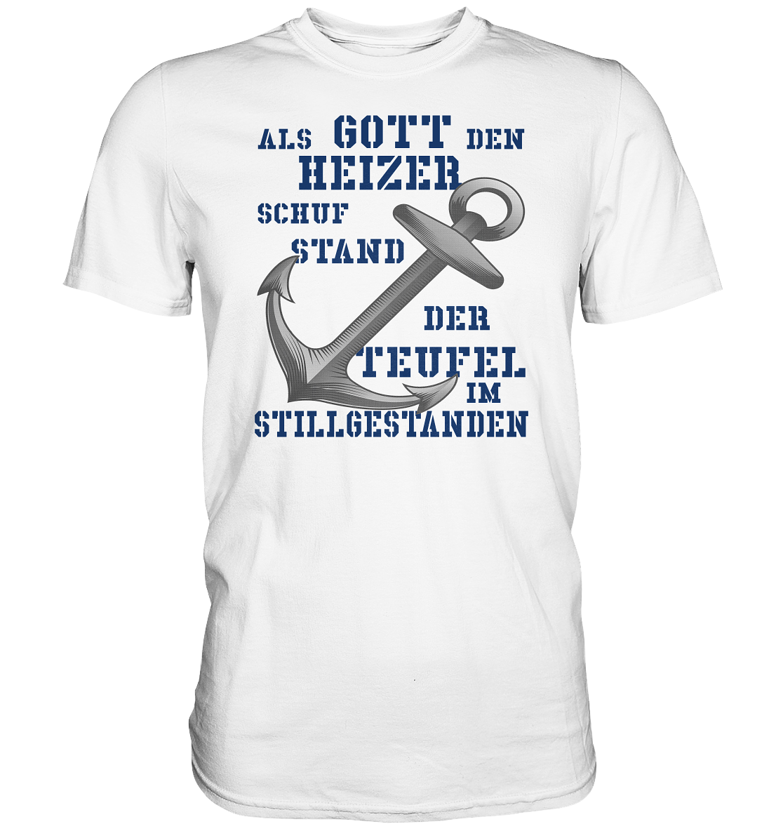 Als Gott den HEIZER schuf.. - Premium Shirt