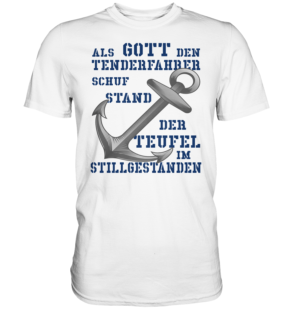 Als G o t t den Tenderfahrer schuf... - Premium Shirt