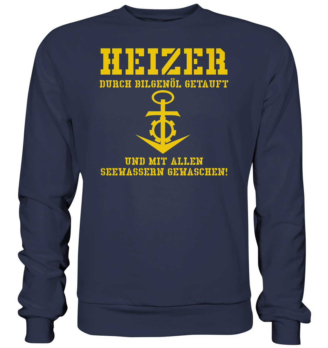 HEIZER - mit Bilgenöl getauft... - Premium Sweatshirt