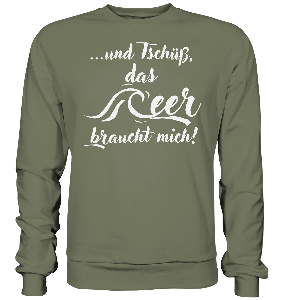 ...und Tschüß, das Meer braucht mich! - Premium Sweatshirt
