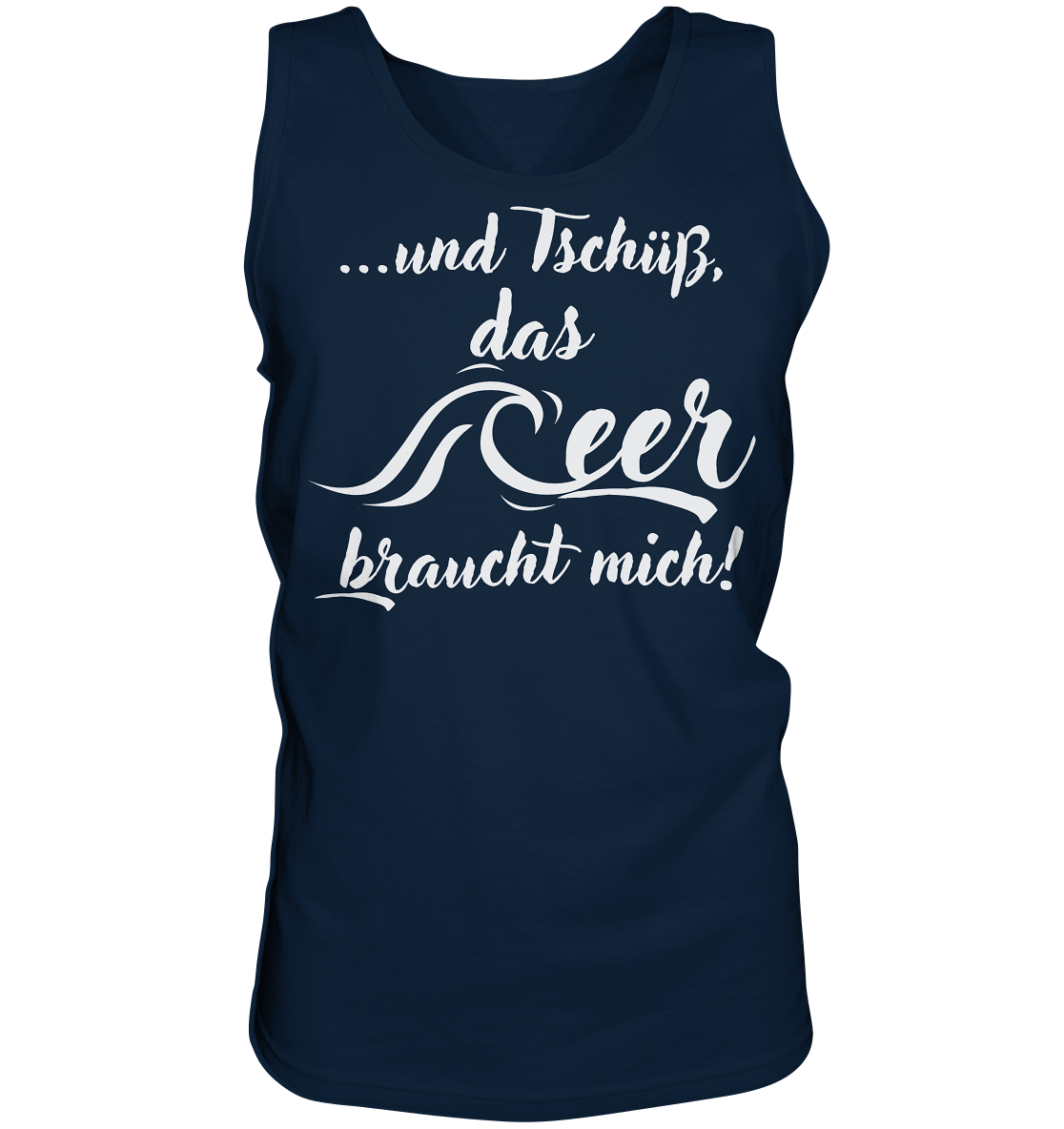 ...und Tschüß, das Meer braucht mich! - Tank-Top