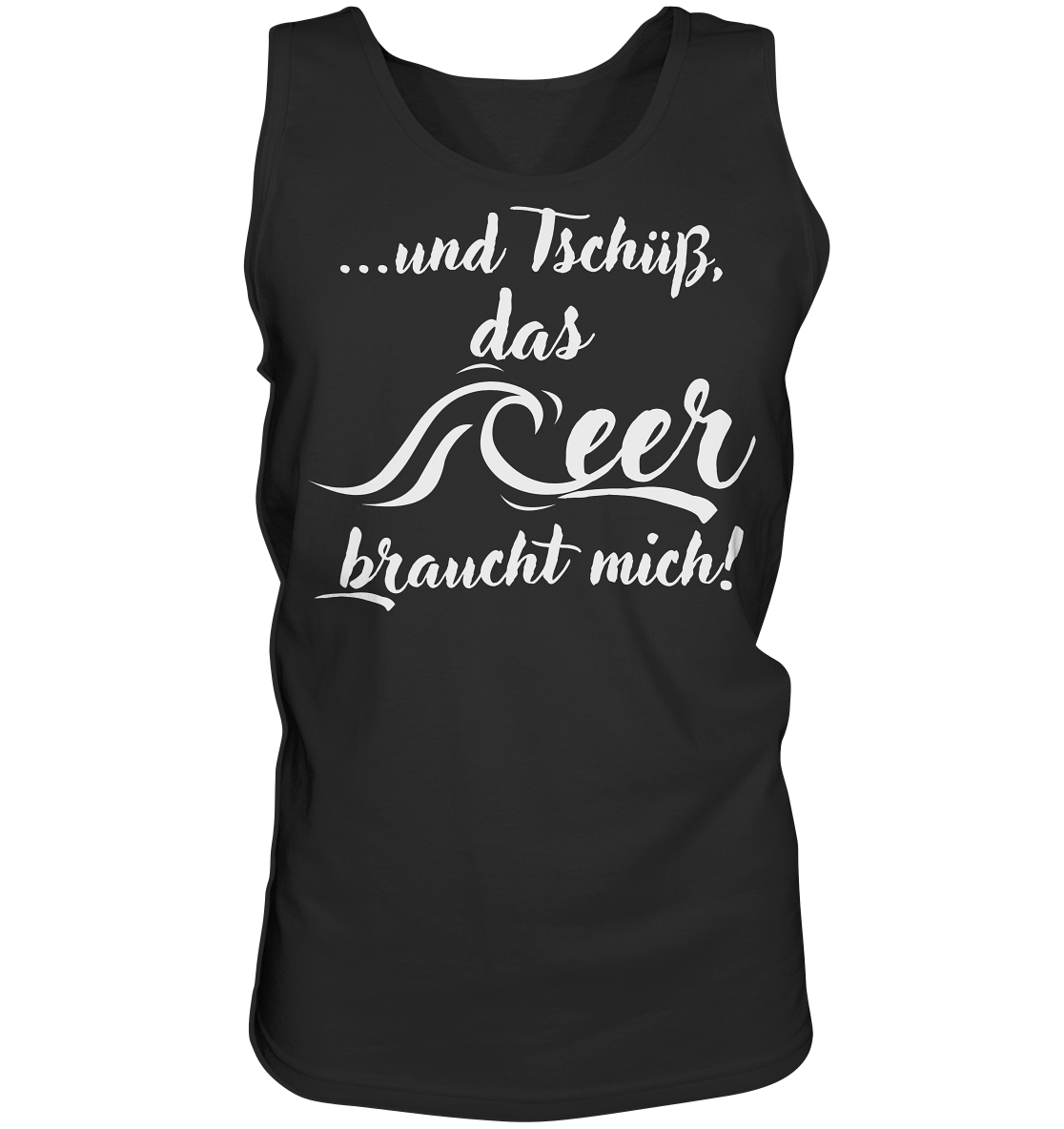 ...und Tschüß, das Meer braucht mich! - Tank-Top