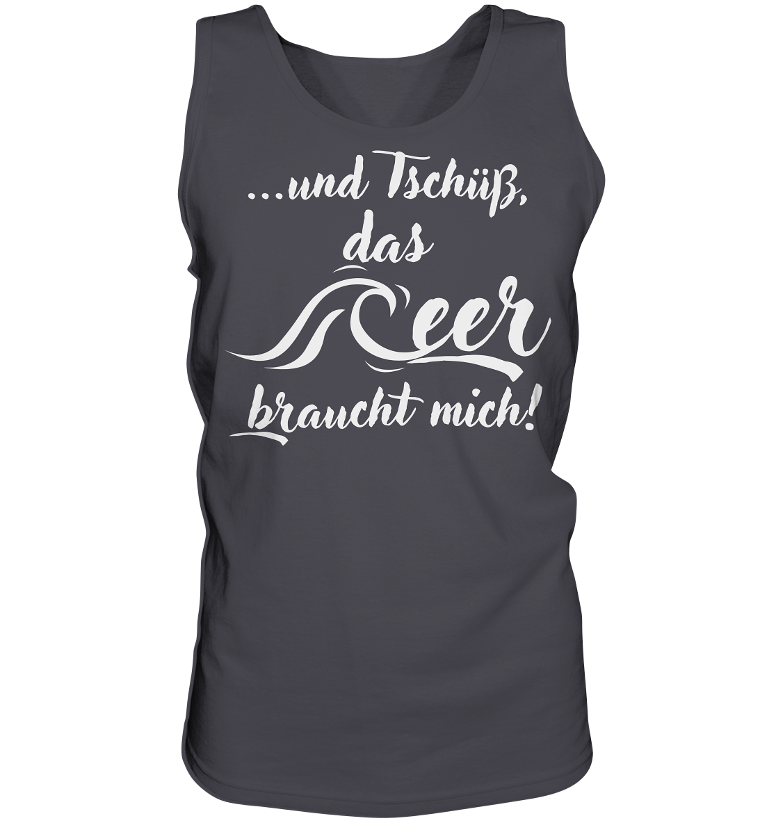...und Tschüß, das Meer braucht mich! - Tank-Top