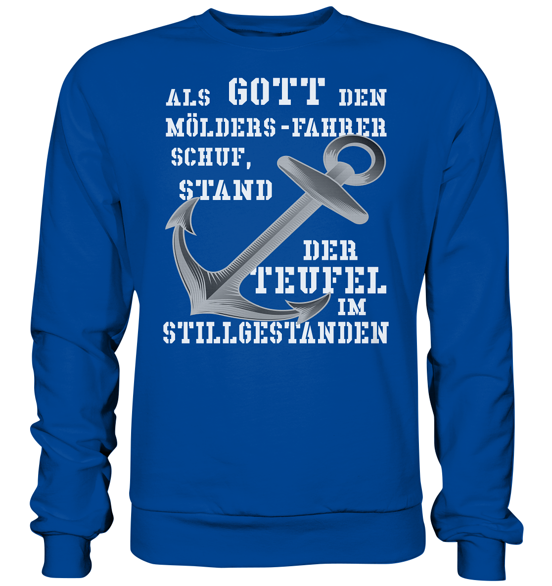 Als Gott den MÖLDERS-Fahrer schuf...  - Basic Sweatshirt