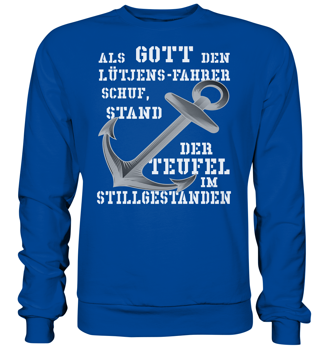 Als Gott den LÜTJENS-Fahrer schuf... - Basic Sweatshirt