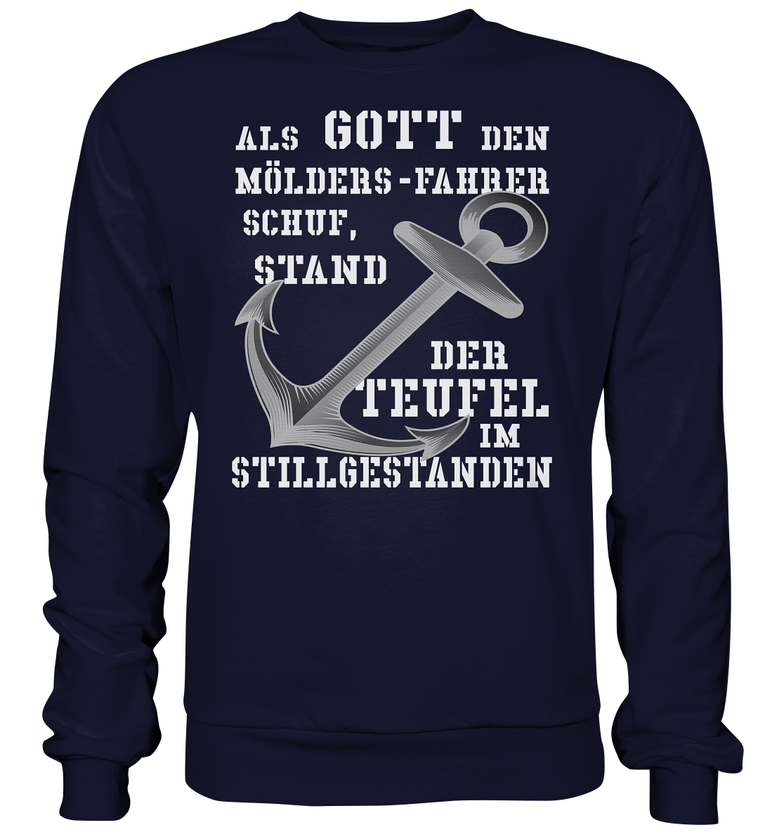 Als Gott den MÖLDERS-Fahrer schuf...  - Basic Sweatshirt