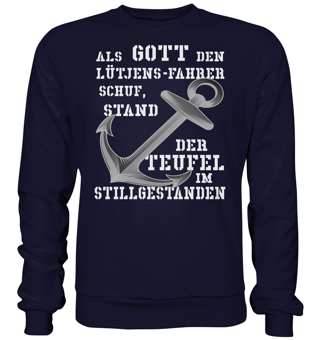 Als Gott den LÜTJENS-Fahrer schuf... - Basic Sweatshirt