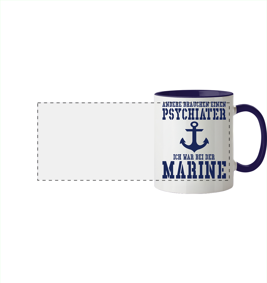 Andere brauchen einen Psychiater - Ich war bei der Marine - Panorama Tasse zweifarbig