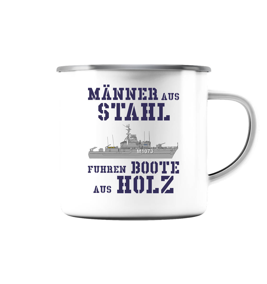 Männer aus Stahl...  HL-Boot M1073 SCHLESWIG - Emaille Tasse (Silber)