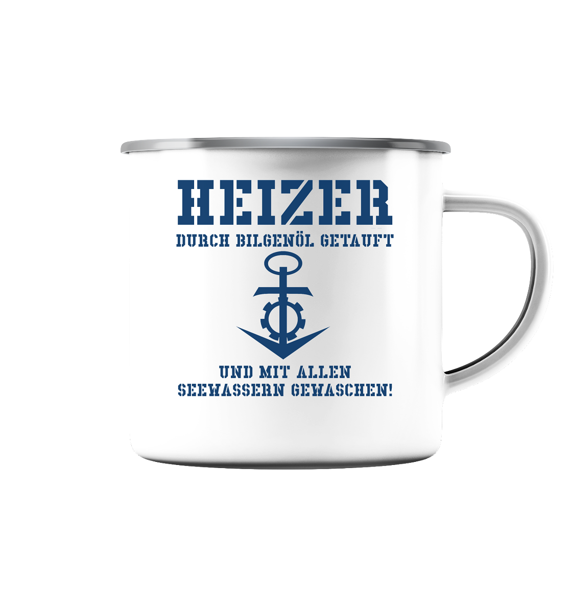 HEIZER ...durch Bilgenöl getauft - Emaille Tasse (Silber)