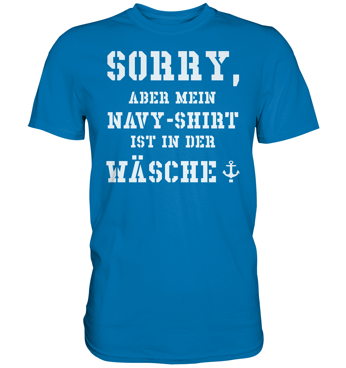 Sorry, aber mein Navy-Shirt... - Premium Shirt