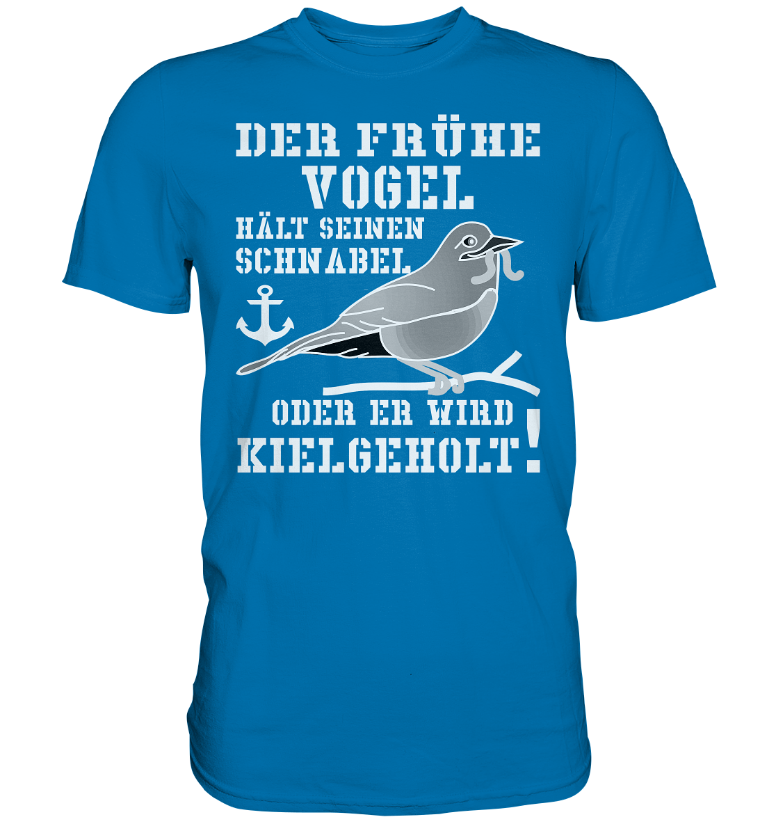 Der frühe Vogel hält seinen Schnabel... - Premium Shirt