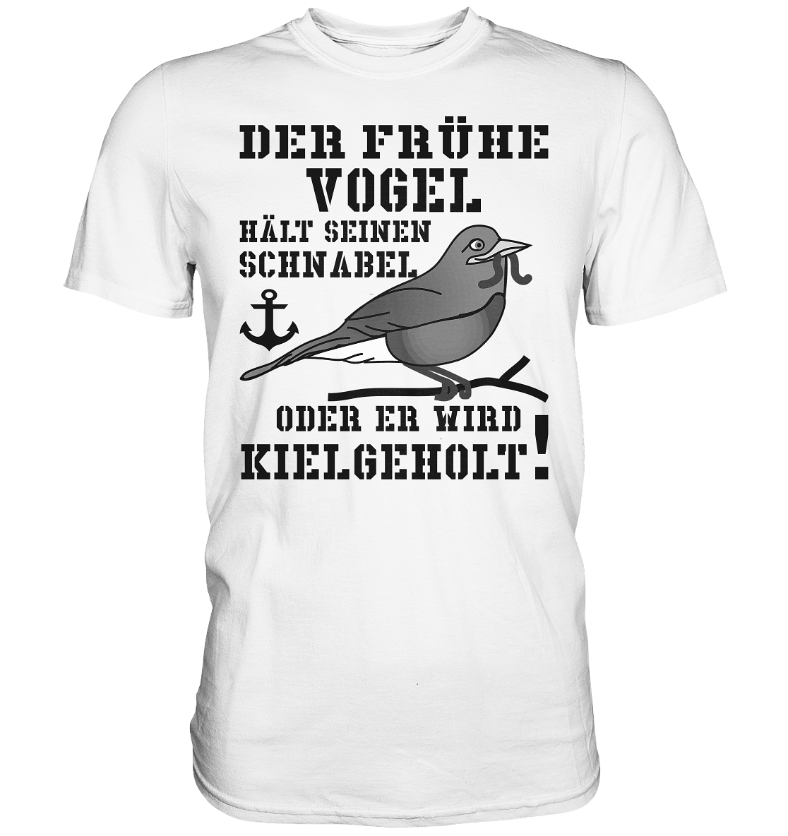 Der frühe Vogel hält seinen Schnabel... - Premium Shirt