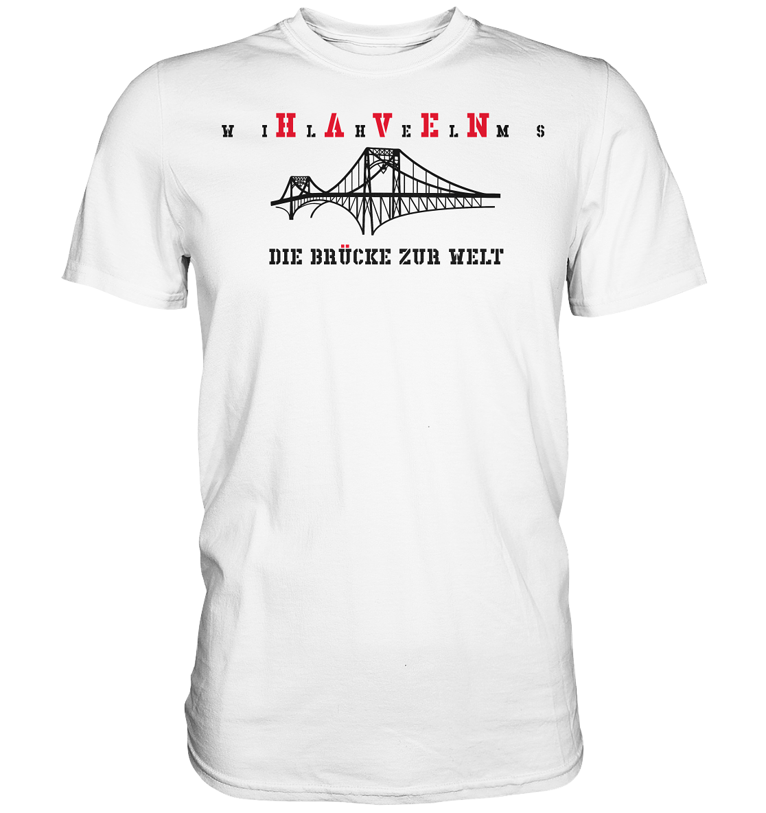 WILHELMSHAVEN - Die Brücke zur Welt - Premium Shirt